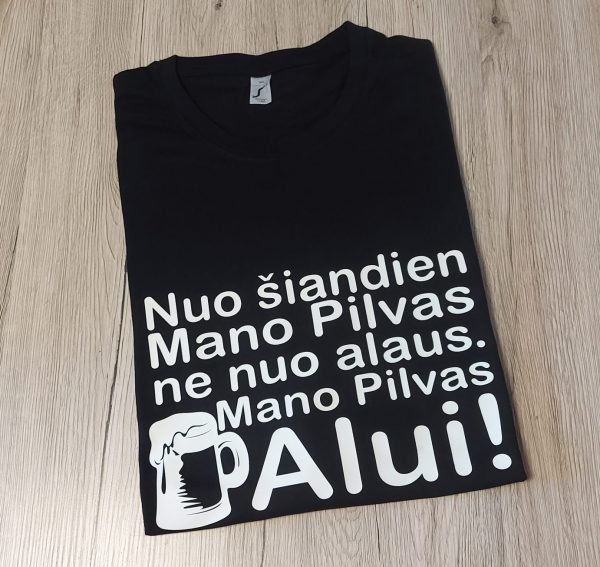 Marškinėliai: Nuo šiandien mano pilvas ne nuo alaus. Mano pilvas alui!